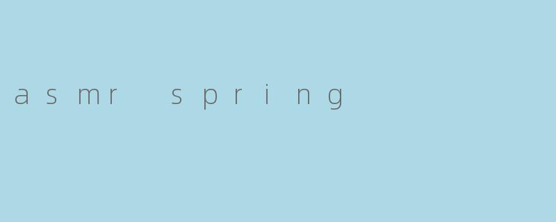 asmr spring